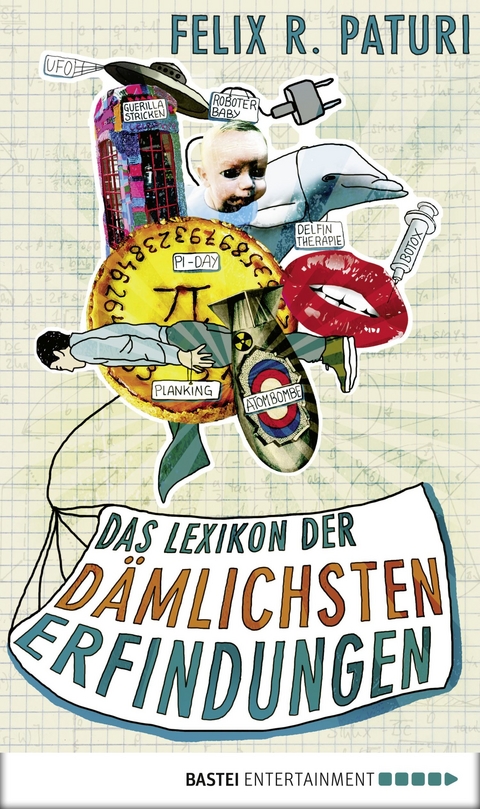 Das Lexikon der d&auml;mlichsten Erfindungen - Felix R. Paturi