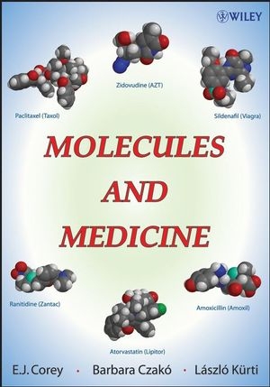 Molecules and Medicine - E. J. Corey, Barbara Czak&oacute;, L&aacute;szl&oacute; K&uuml;rti