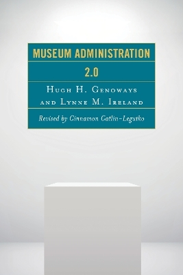 Museum Administration 2.0 - Hugh H. Genoways, Lynne M. Ireland