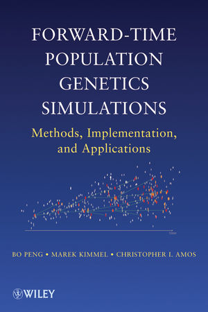Forward-Time Population Genetics Simulations - Bo Peng, Marek Kimmel, Christopher L. Amos