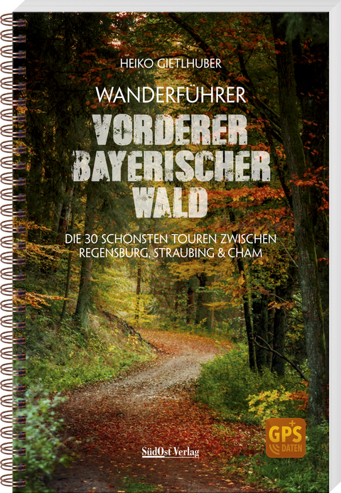 Wanderf&uuml;hrer Vorderer Bayerischer Wald - Heiko Gietlhuber