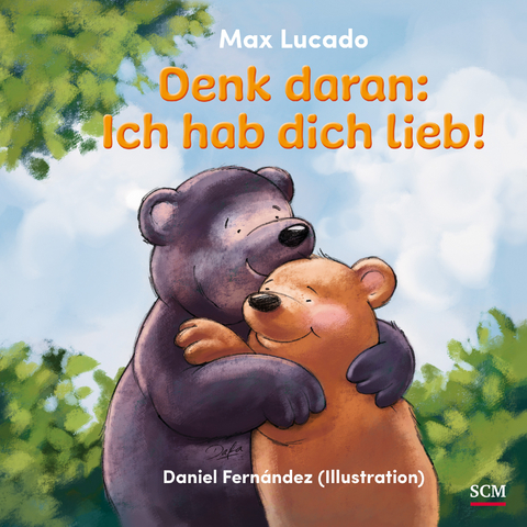 Denk daran: Ich hab dich lieb! - Max Lucado