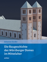 Die Baugeschichte des W&uuml;rzburger Doms im Mittelalter - 