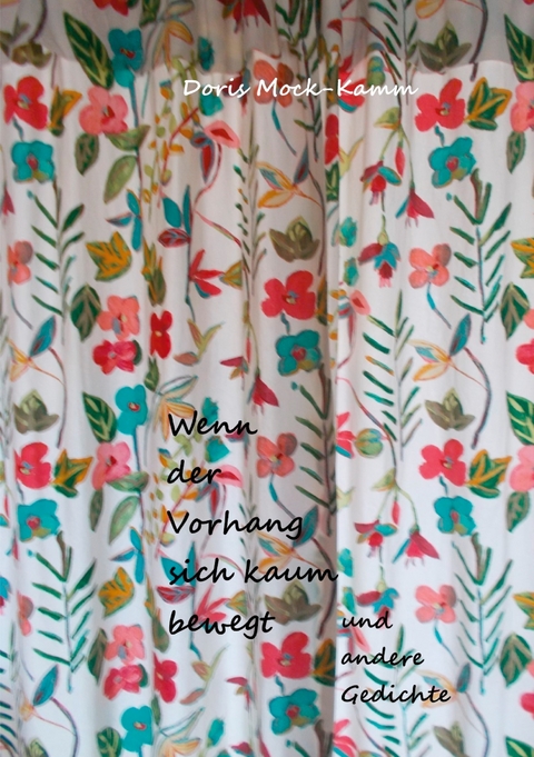 Wenn der Vorhang sich kaum bewegt - Doris Mock-Kamm
