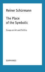 The Place of the Symbolic - Reiner Sch&uuml;rmann
