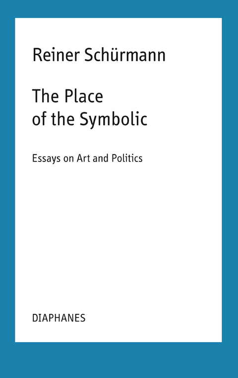 The Place of the Symbolic - Reiner Sch&uuml;rmann