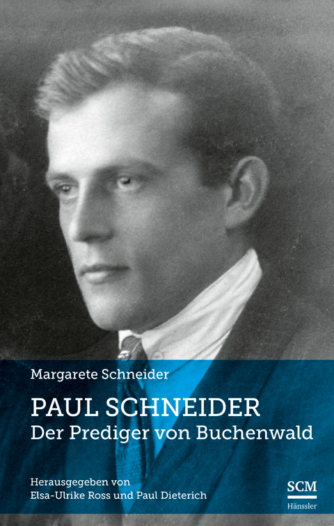 Paul Schneider &ndash; Der Prediger von Buchenwald - Margarete Schneider