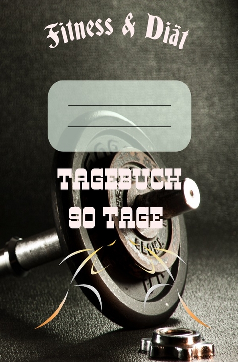Di&auml;t & Fitness Tagebuch 90 Tage - Print &amp Salzgitter;  amp;  Lettershop