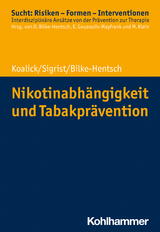 Nikotinabh&auml;ngigkeit und Tabakpr&auml;vention - Susann Koalick, Thomas Sigrist, Oliver Bilke-Hentsch