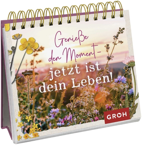 Genie&szlig;e den Moment &ndash; jetzt ist dein Leben! - 