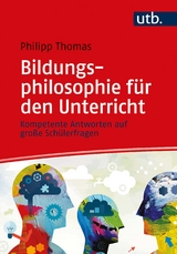 Bildungsphilosophie f&uuml;r den Unterricht - Philipp Thomas
