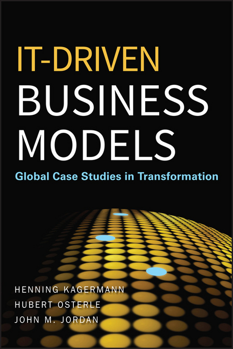 IT-Driven Business Models - Henning Kagermann, Hubert Osterle, John M. Jordan
