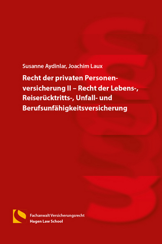 Recht der privaten Personenversicherung II – Recht der Lebens-, Reiserücktritts-, Unfall- und Berufsunfähigkeitsversicherung