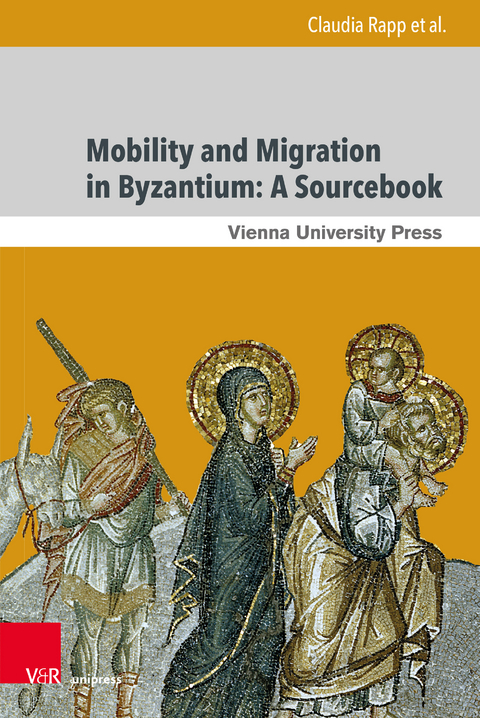 Mobility and Migration in Byzantium: A Sourcebook - Claudia Rapp, Matthew Kinloch, Dirk Krausm&uuml;ller, Ekaterini Mitsiou, Ilias Nesseris, Christodoulos Papavarnavas, Johannes Preiser-Kapeller, Giulia Rossetto, Rustam Shukurov, Grigori Simeonov