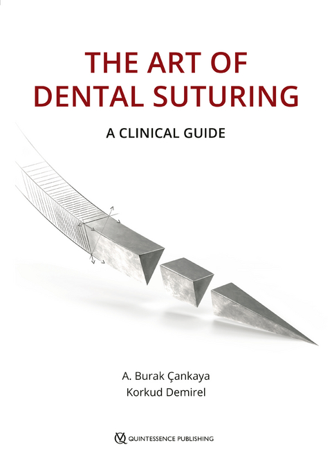 The Art of Dental Suturing - A. Burak &Ccedil;ankaya, Korkud Demirel