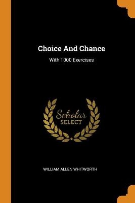 Choice And Chance - William Allen Whitworth