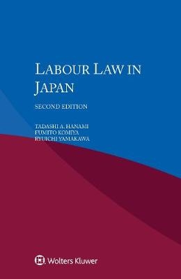 Labour Law in Japan - Tadashi A. Hanami, Fumito Kumiya, Ryuchi Yamakawa