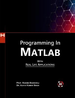 Programming In Matlab With Real Life Applications