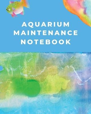 Aquarium Maintenance Notebook - Trent Placate