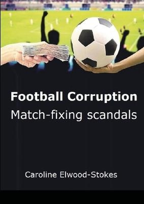 Football Corruption Match fixing scandals - Caroline Elwood-Stokes