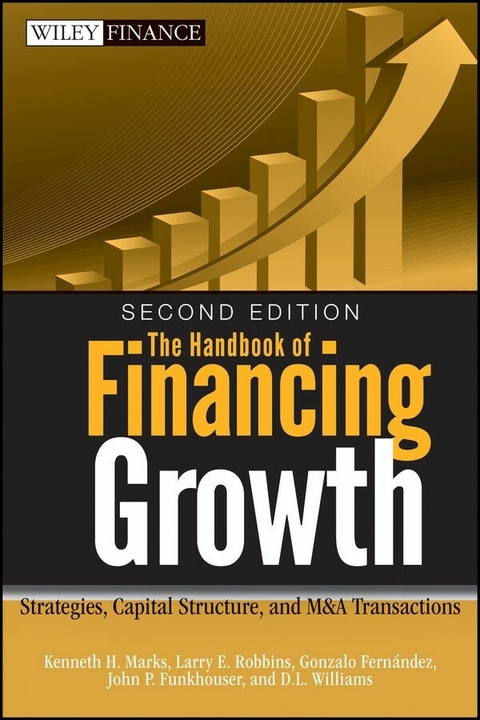 The Handbook of Financing Growth - Kenneth H. Marks, Larry E. Robbins, Gonzalo Fernandez, John P. Funkhouser, D. L. Williams