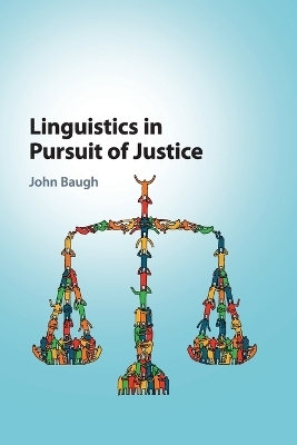 Linguistics in Pursuit of Justice - John Baugh