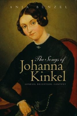 The Songs of Johanna Kinkel - Anja Bunzel