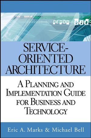 Service-Oriented Architecture - Eric A. Marks, Michael Bell