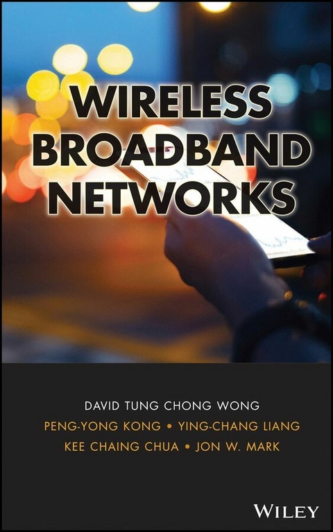 Wireless Broadband Networks - David T. Wong, Peng-Yong Kong, Ying-Chang Liang, Kee C. Chua