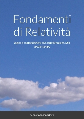 Fondamenti di Relativit&agrave; - Sebastiano Manciagli
