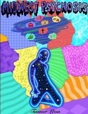 Midwest Psychosis - Tanner L&eacute;on