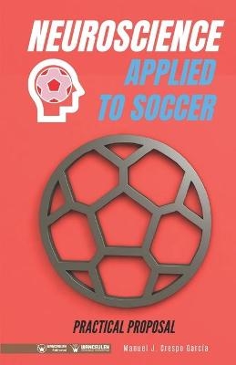 Neuroscience applied to soccer. Practical Proposal - Manuel J Crespo Garc&iacute;a