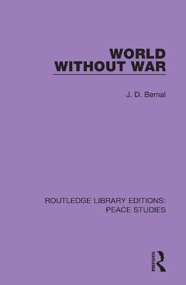 World Without War - J.D. Bernal