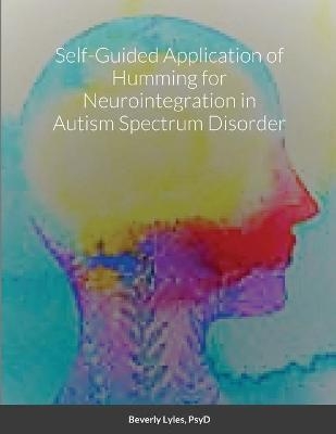 Self-Guided Application of Humming for Neurointegration in Autism Spectrum Disorder - Beverly Lyles