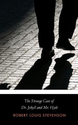 The Strange Case of Dr. Jekyll and Mr. Hyde - Robert Louis Stevenson