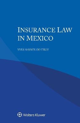 Insurance Law in Mexico - Yves Hayaux-du-Tilly