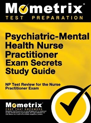 Psychiatric-Mental Health Nurse Practitioner Exam Secrets