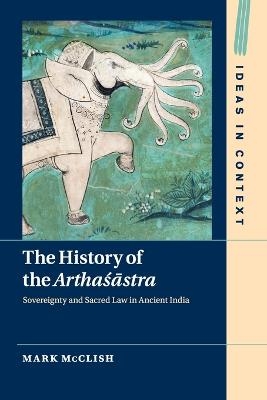 The History of the Arthasastra - Mark McClish