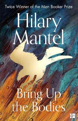 Bring Up the Bodies - Hilary Mantel