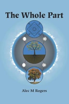 The Whole Part - Alec M Rogers