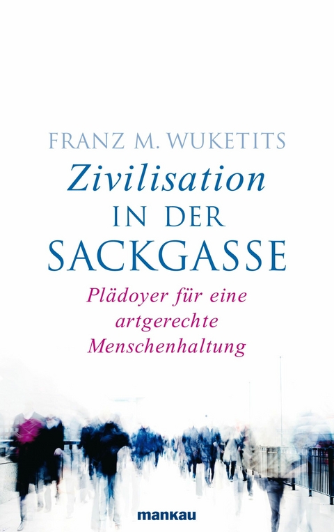 Zivilisation in der Sackgasse - Franz M. Wuketits