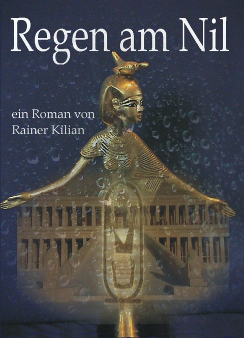 Regen am Nil - Rainer Kilian