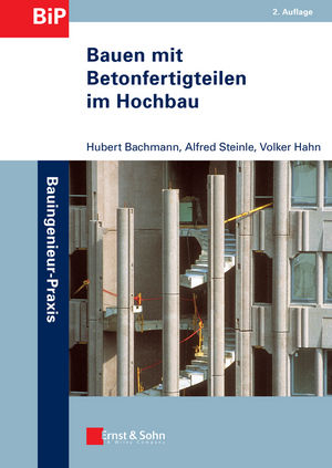 Bauen mit Betonfertigteilen im Hochbau - Hubert Bachmann, Alfred Steinle, Volker Hahn
