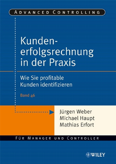 Kundenerfolgsrechnung in der Praxis - J&uuml;rgen Weber, Michael Haupt, Mathias Erfort
