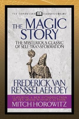 The Magic Story (Condensed Classics) - Frederick Van Rensselaer Dey, Mitch Horowitz