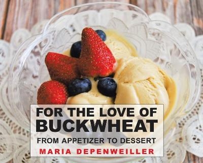 For the Love of Buckwheat - Maria Depenweiller