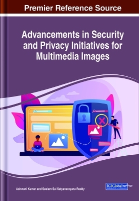 Advancements in Security and Privacy Initiatives for Multimedia Images - 