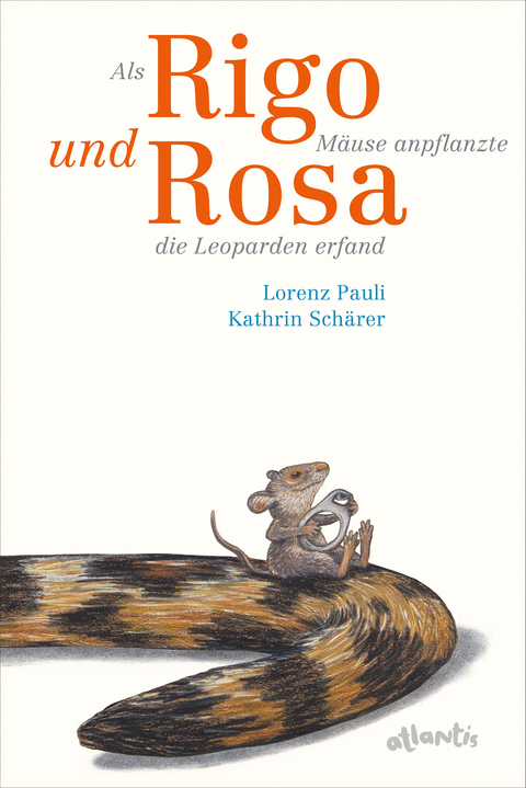 Als Rigo M&auml;use anpflanzte und Rosa die Leoparden erfand - Lorenz Pauli