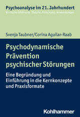 Psychodynamische Prävention psychischer Störungen - Svenja Taubner, Corina Aguilar-Raab