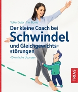 Der kleine Coach bei Schwindel und Gleichgewichtsst&ouml;rungen - Volker Sutor, Tim Bumb